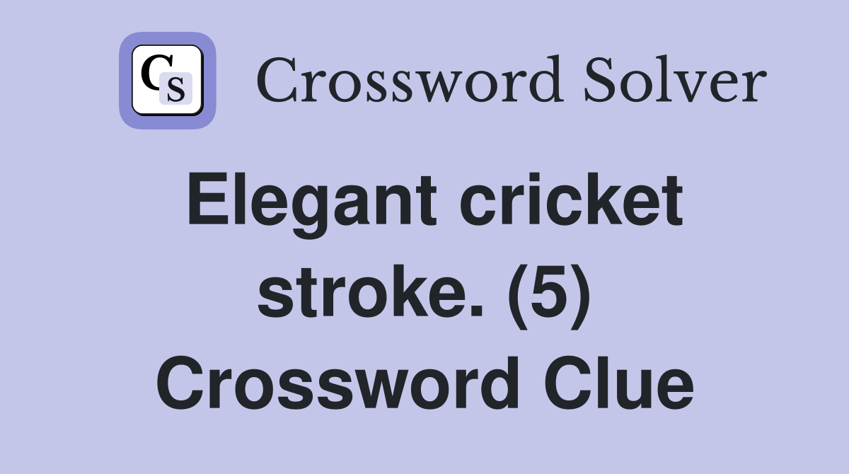 Elegant cricket stroke. (5) Crossword Clue