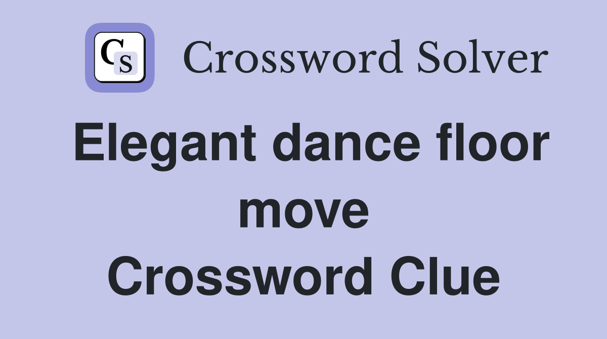 Elegant dance floor move Crossword Clue