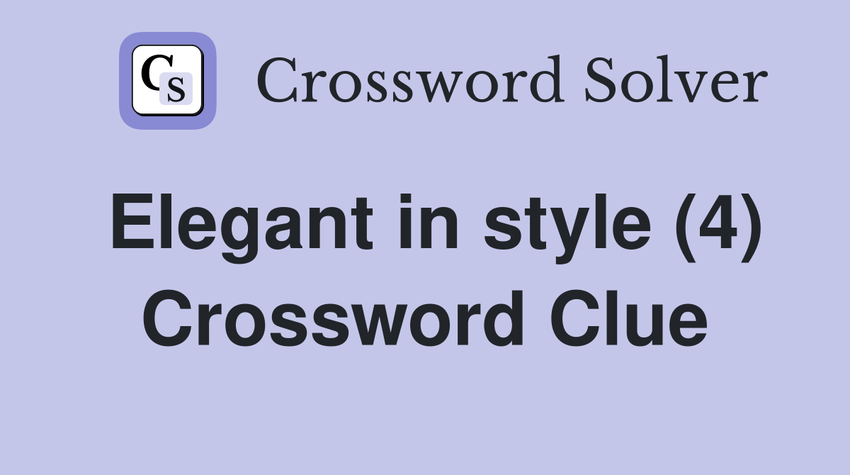 Elegant in style (4) Crossword Clue