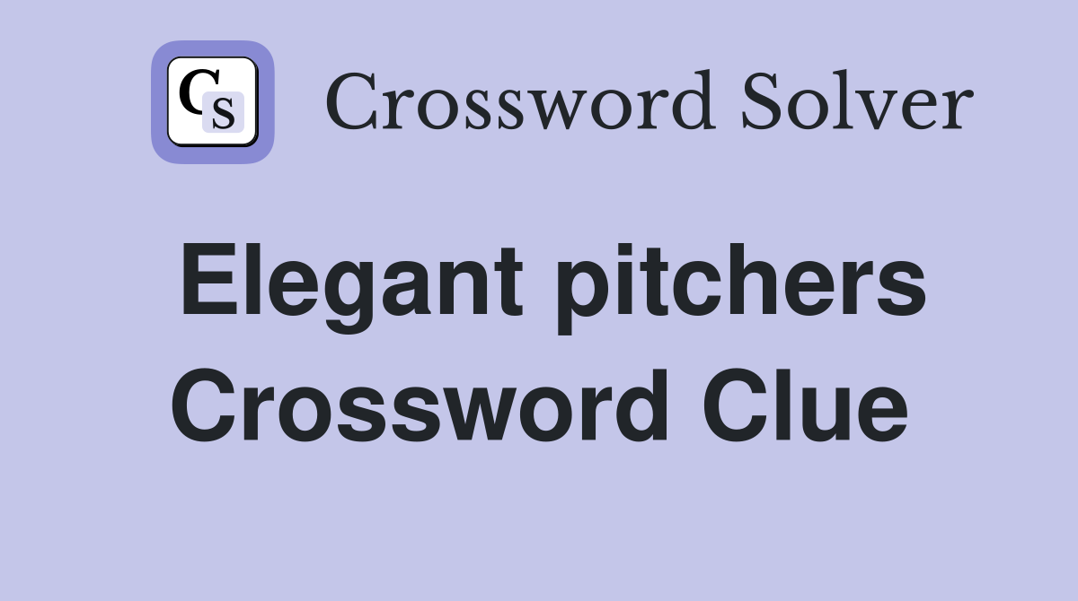 Elegant pitchers Crossword Clue