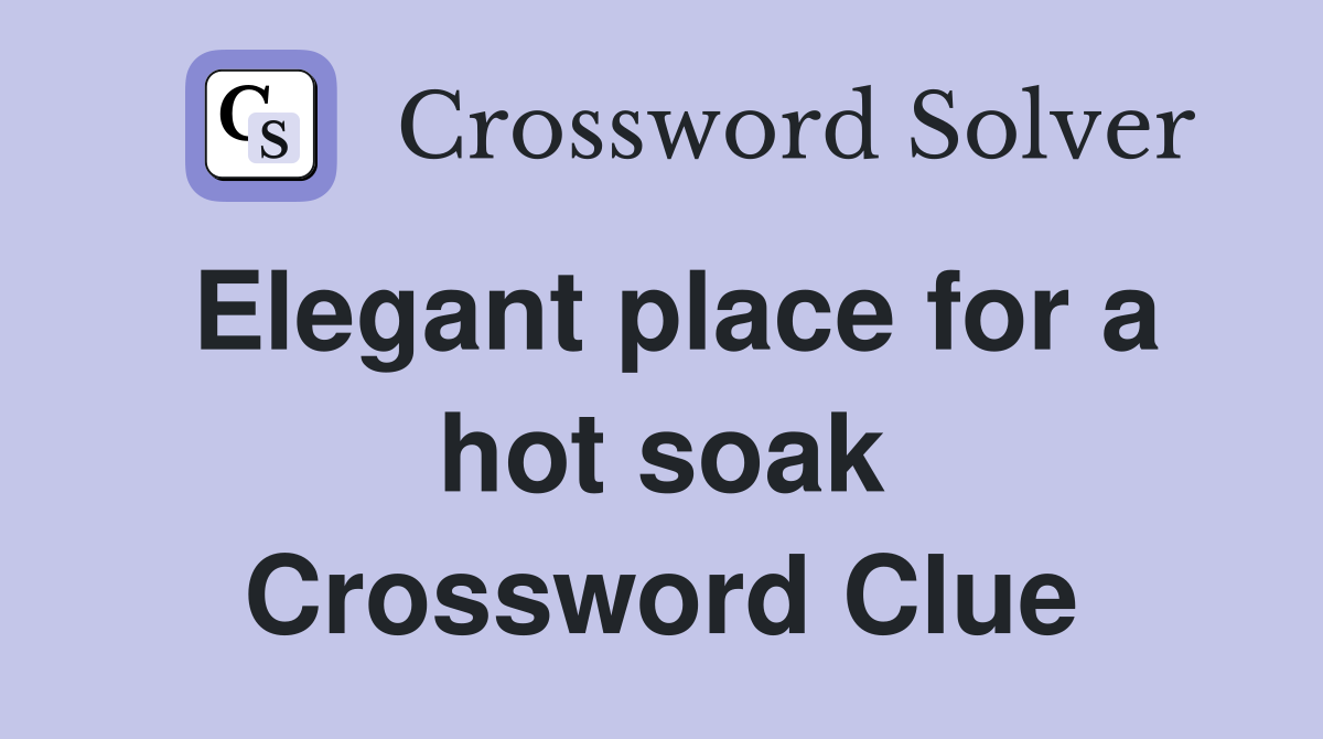 Elegant place for a hot soak Crossword Clue