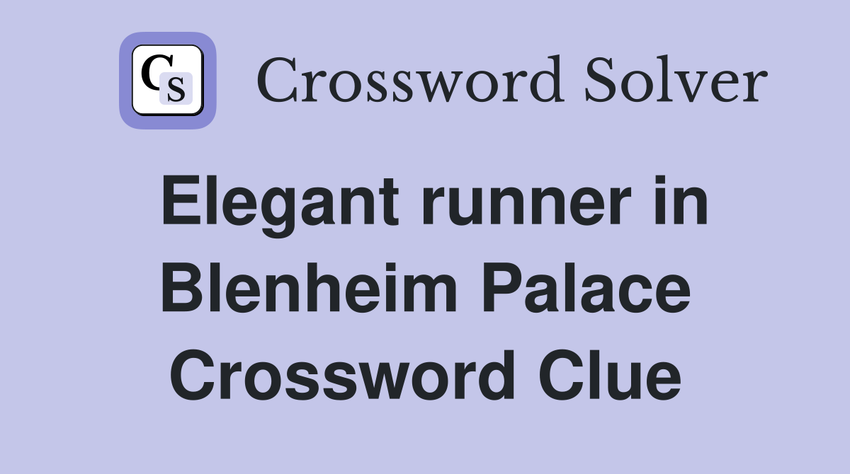 Elegant runner in Blenheim Palace Crossword Clue