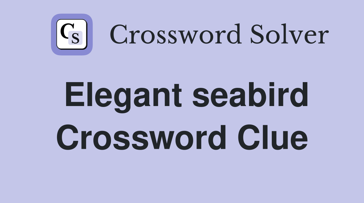 Elegant seabird Crossword Clue