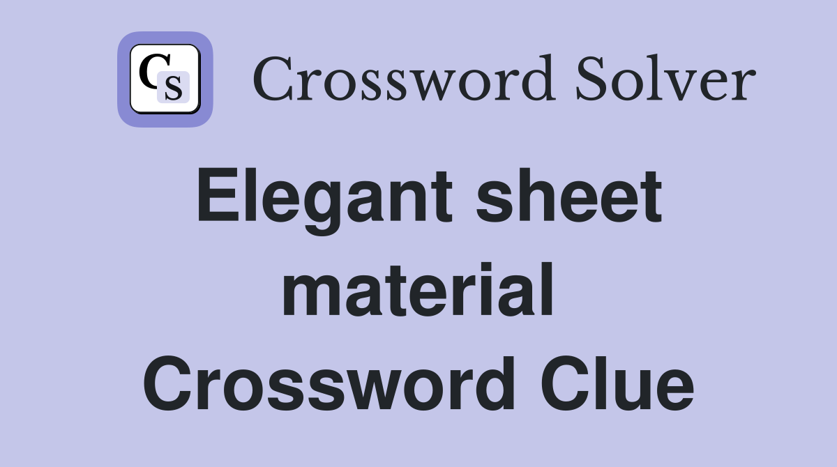Elegant sheet material Crossword Clue