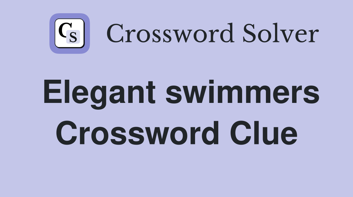 Elegant swimmers Crossword Clue