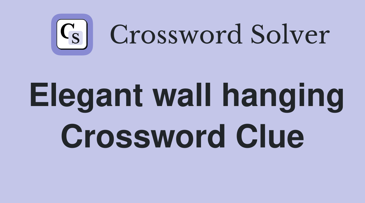 Elegant wall hanging Crossword Clue