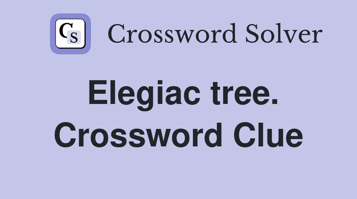 Elegiac tree. Crossword Clue