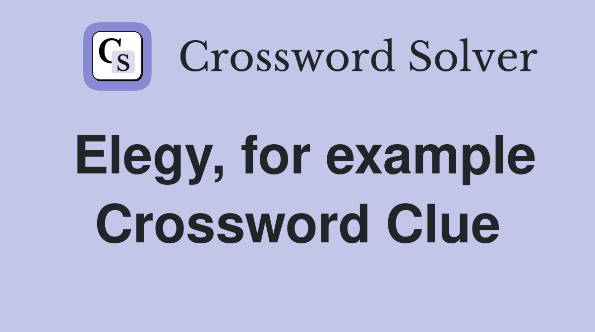Elegy, for example Crossword Clue