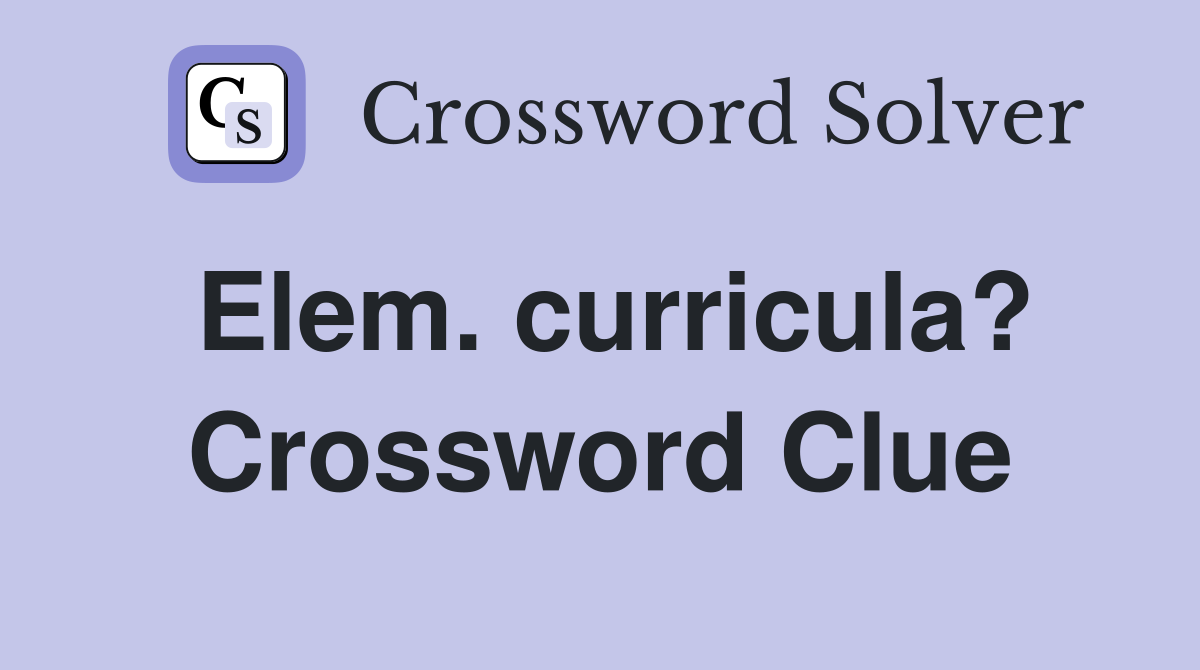 Elem. curricula? Crossword Clue