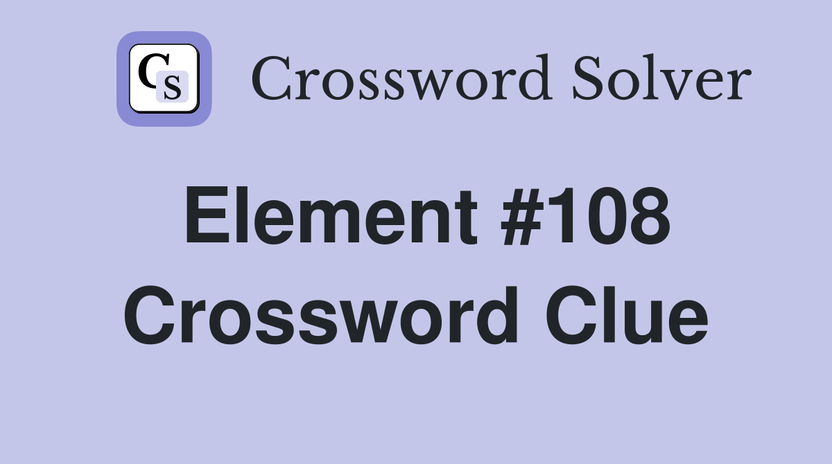 Element #108 Crossword Clue