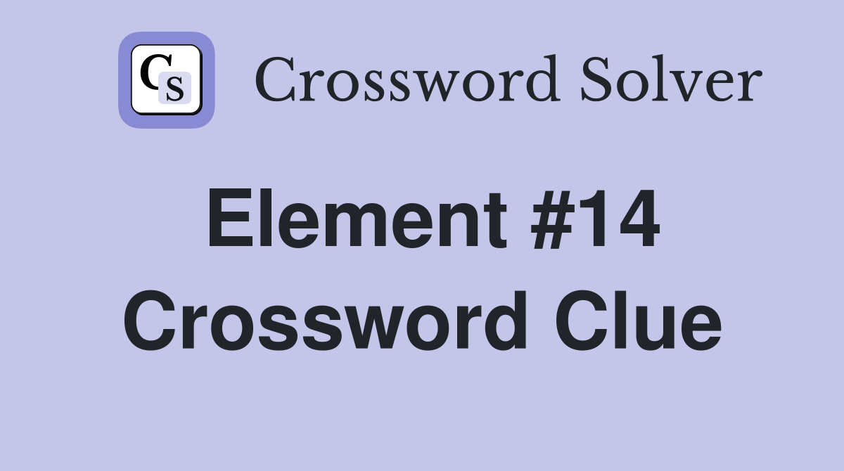 Element #14 Crossword Clue