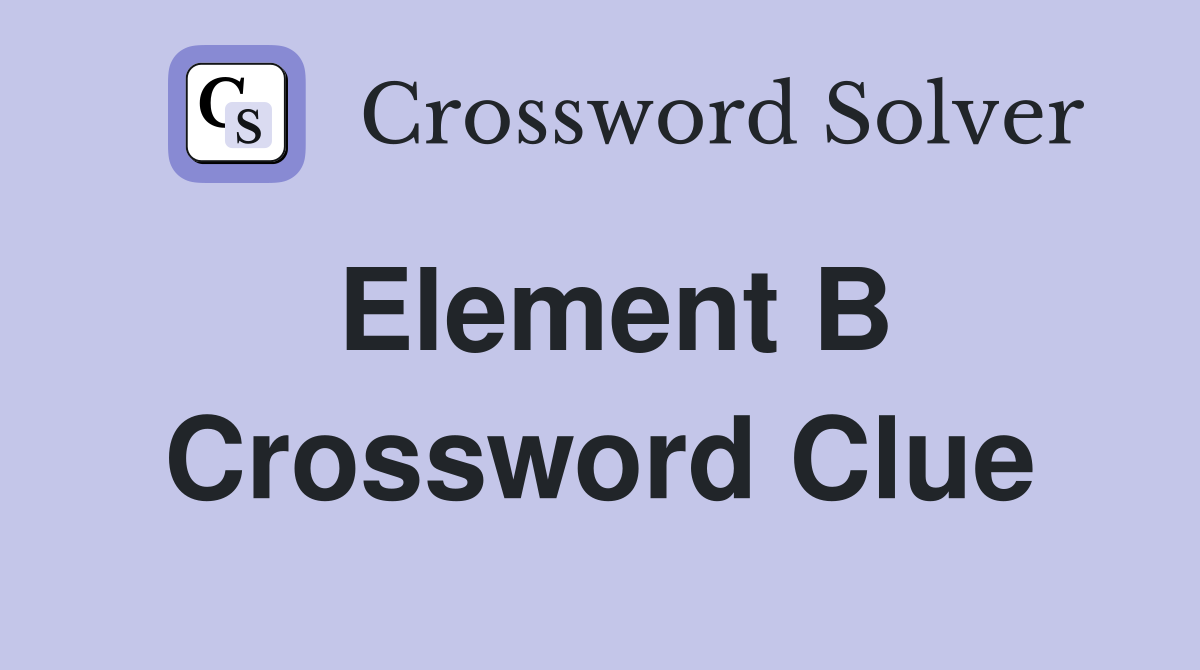 Element B Crossword Clue