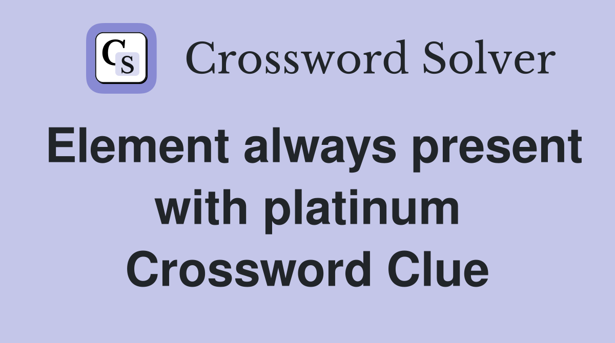 Element always present with platinum Crossword Clue