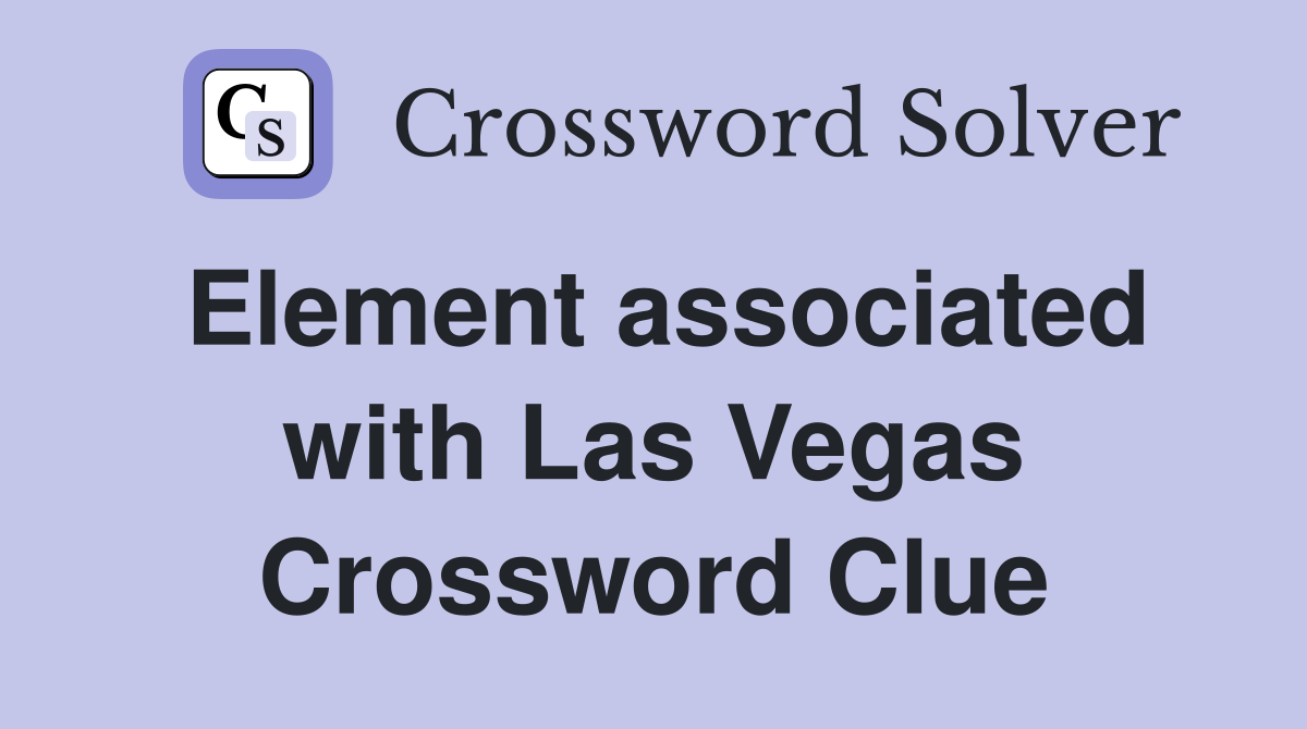 Element associated with Las Vegas Crossword Clue