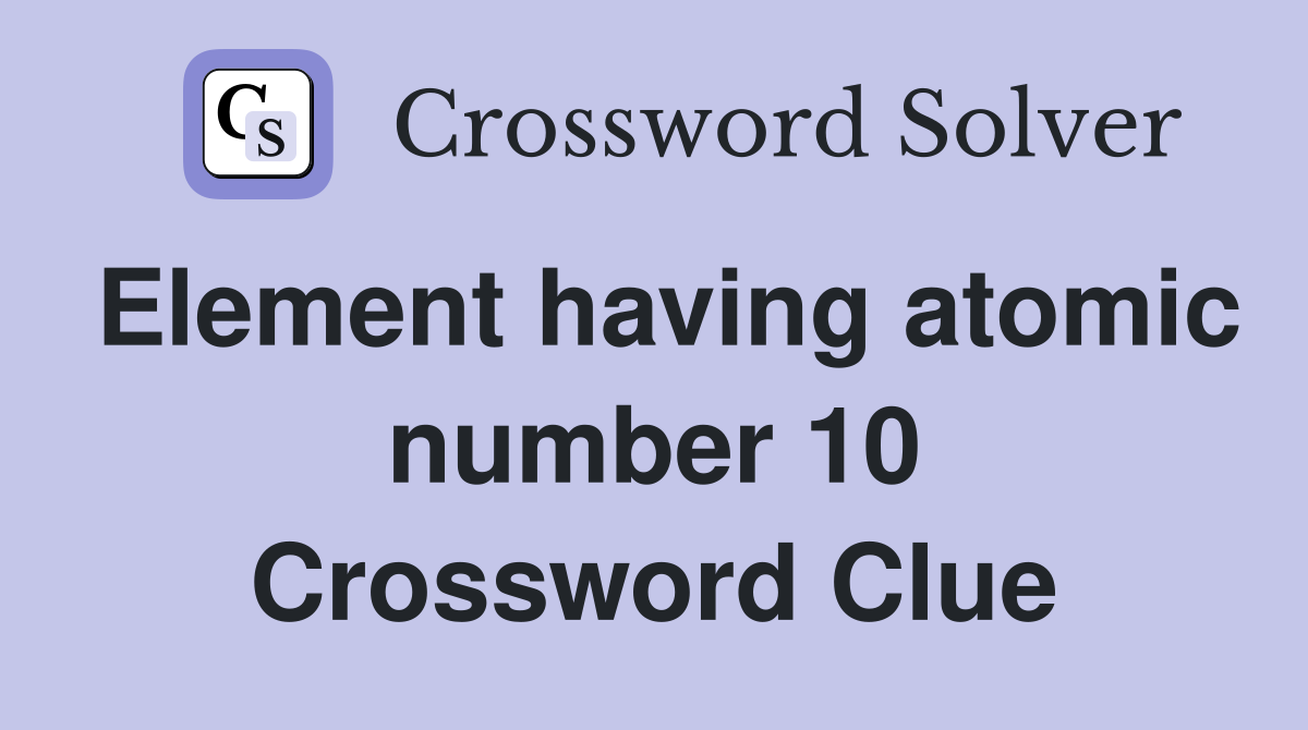 Element having atomic number 10 Crossword Clue