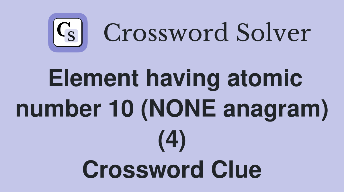 Element having atomic number 10 (NONE anagram) (4) Crossword Clue