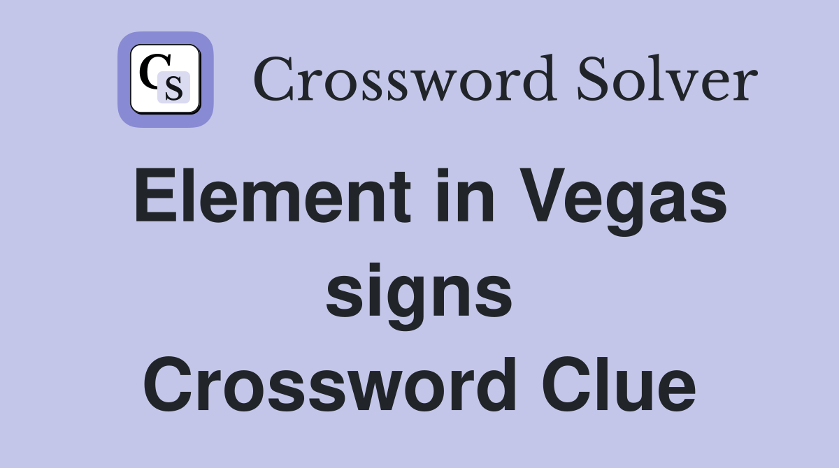 Element in Vegas signs Crossword Clue
