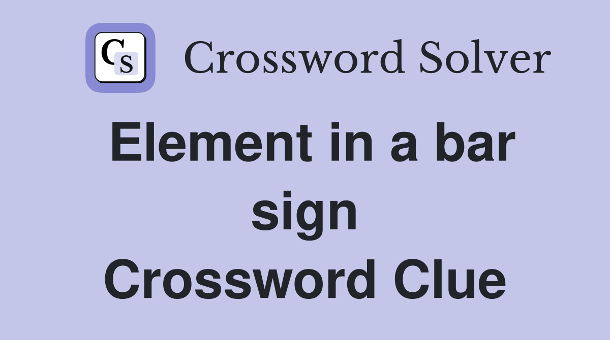 Element in a bar sign Crossword Clue