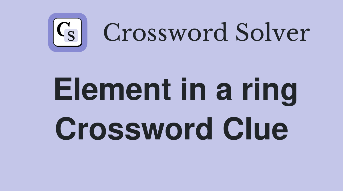 Element in a ring Crossword Clue
