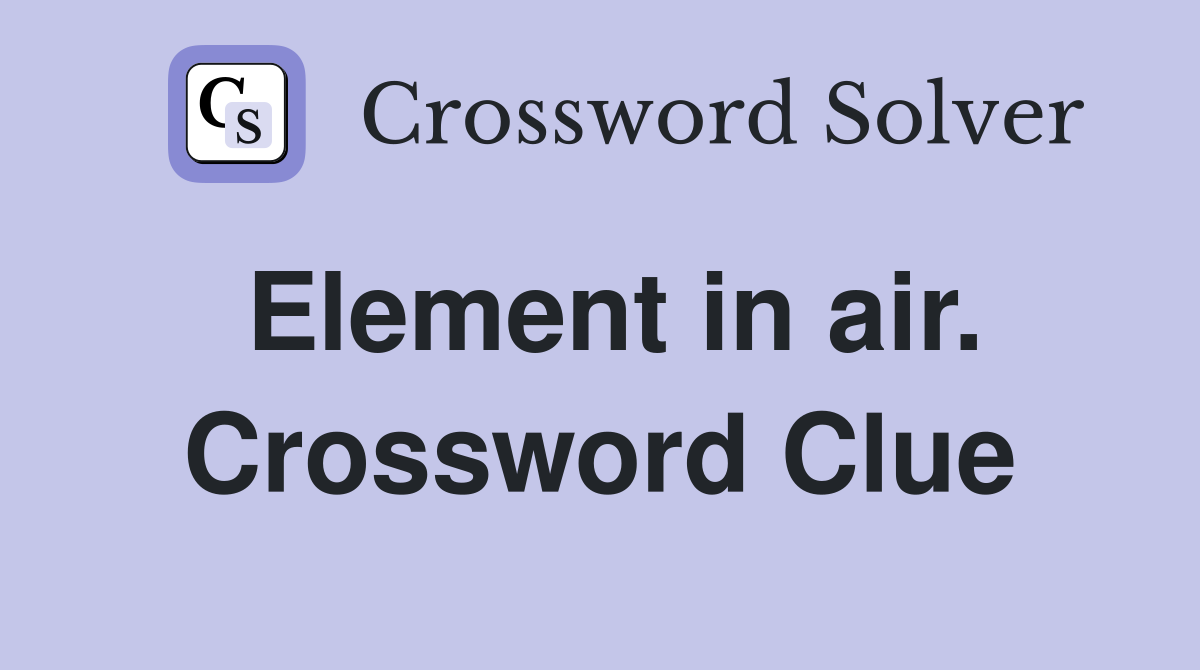Element in air. Crossword Clue