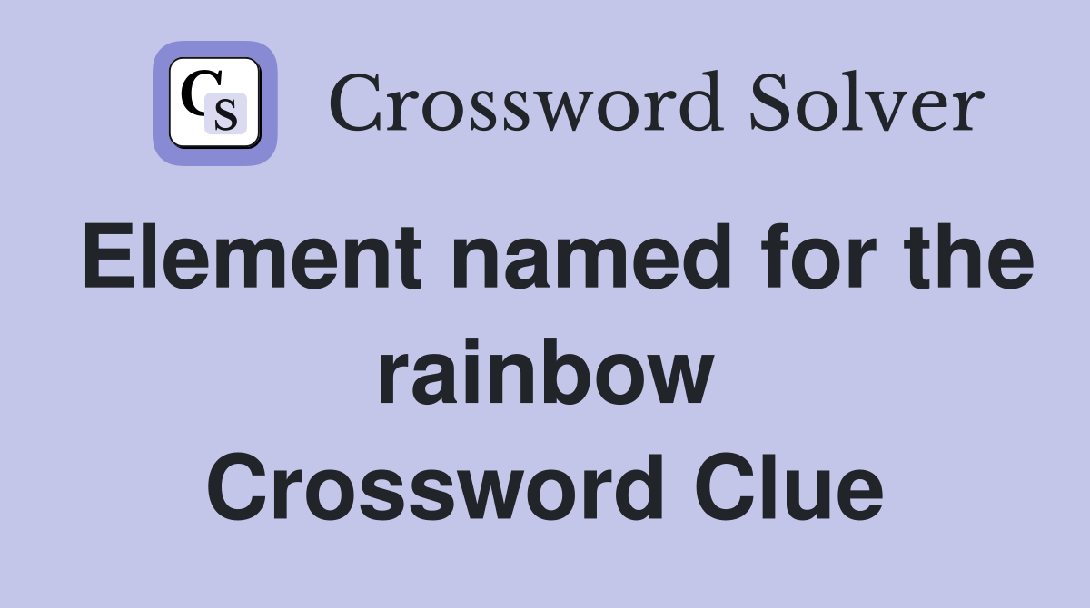 Element named for the rainbow Crossword Clue
