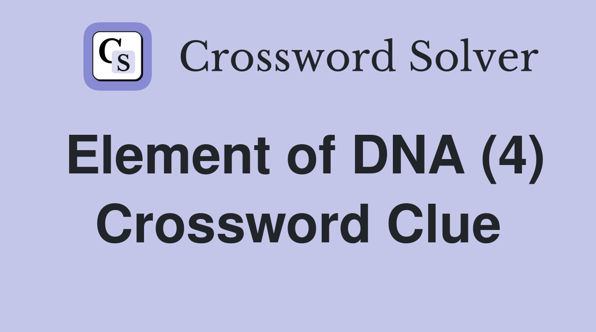 Element of DNA (4) Crossword Clue
