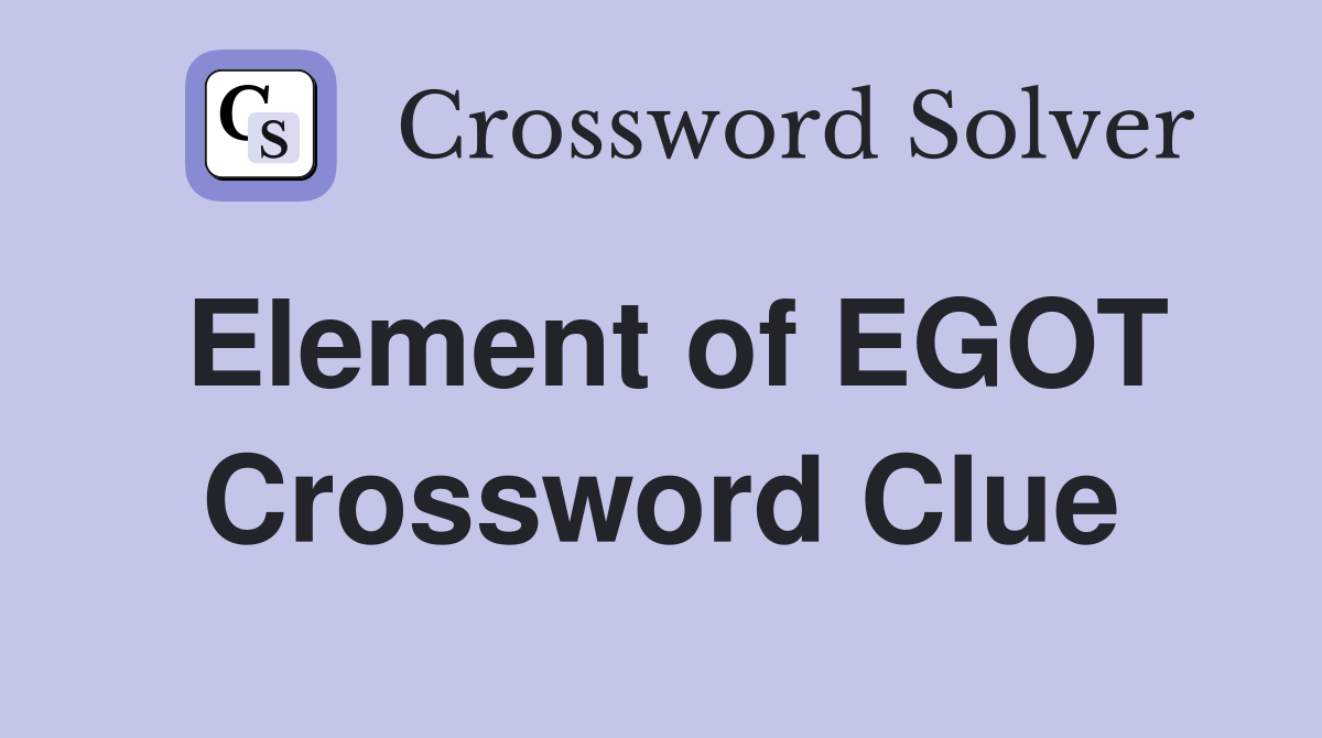 Element of EGOT Crossword Clue