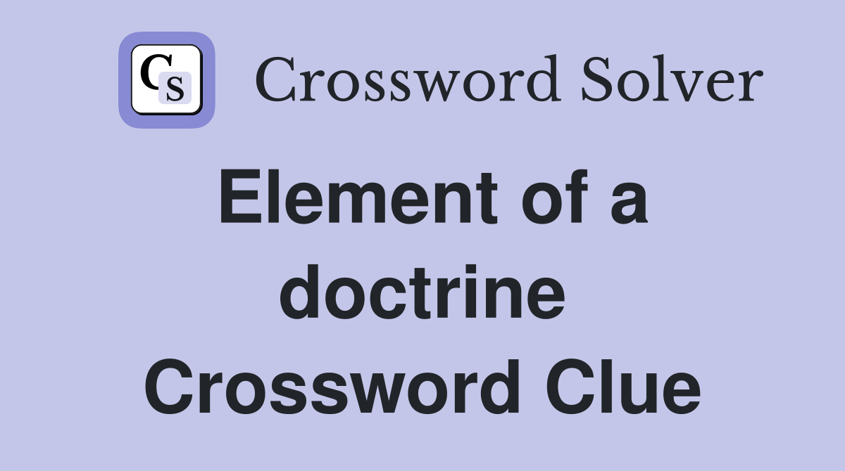Element of a doctrine Crossword Clue