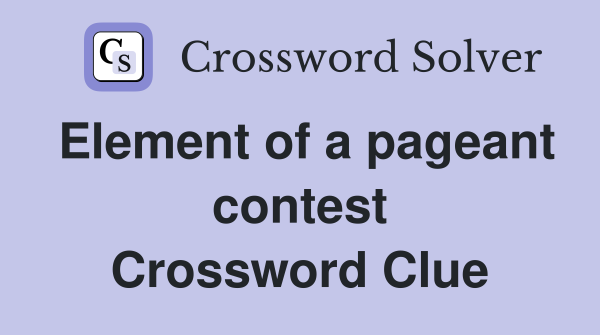 Element of a pageant contest Crossword Clue