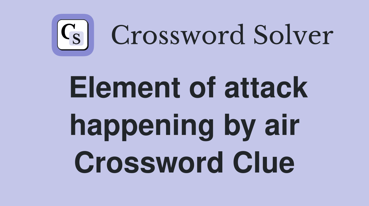 Element of attack happening by air Crossword Clue