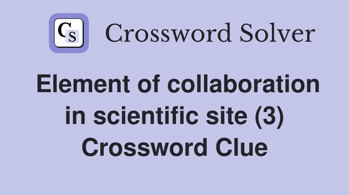 Element of collaboration in scientific site (3) Crossword Clue