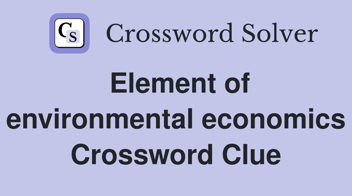 Element of environmental economics Crossword Clue