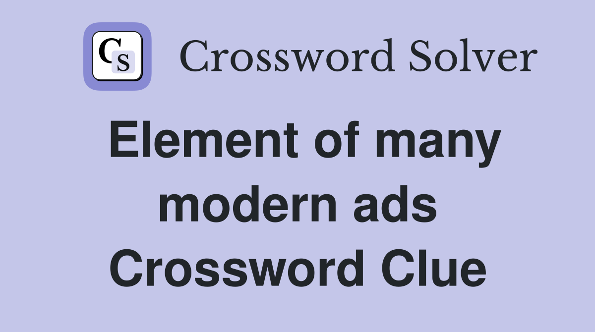 Element of many modern ads Crossword Clue