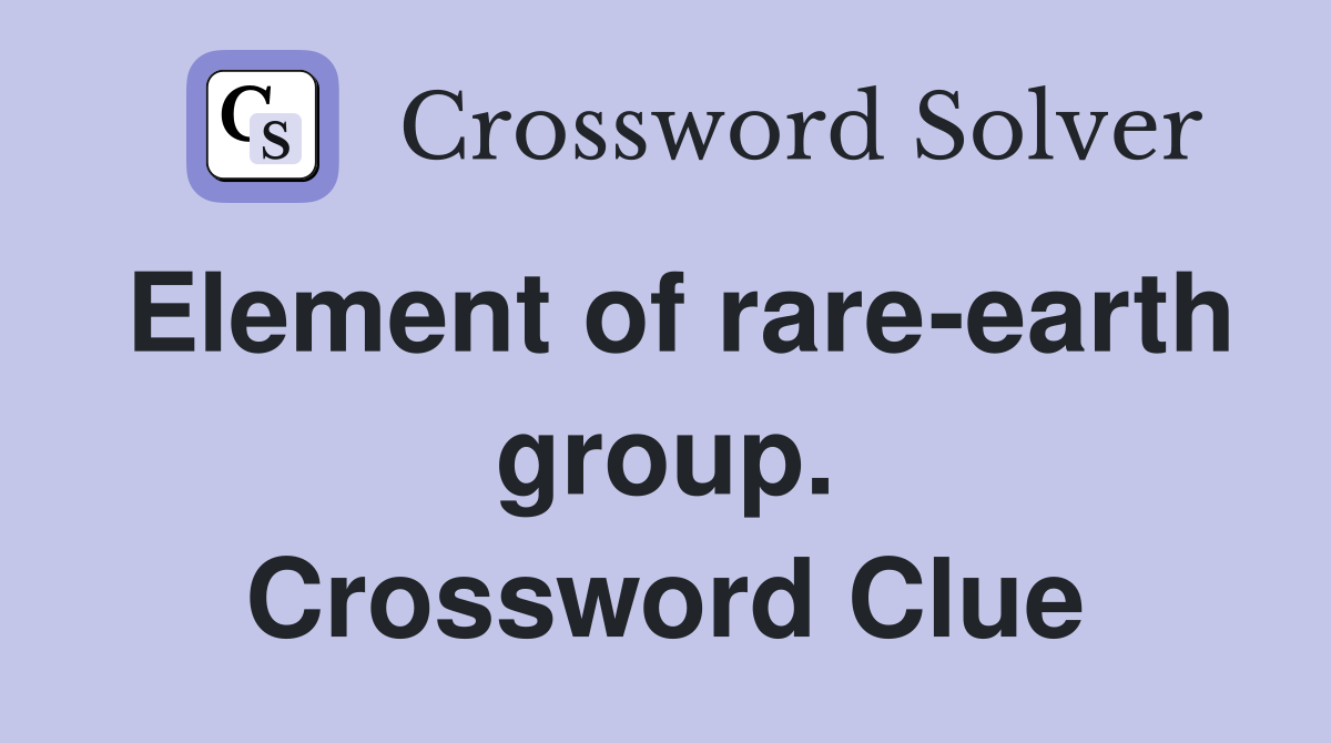 Element of rare-earth group. Crossword Clue