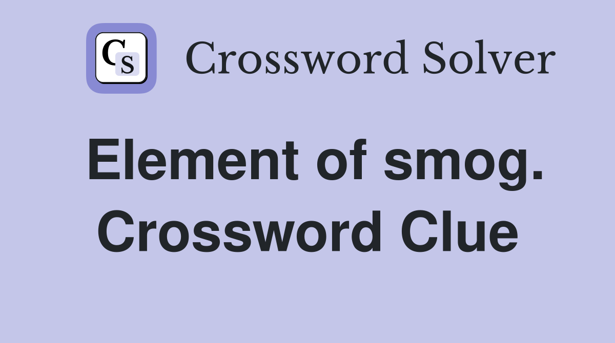 Element of smog. Crossword Clue