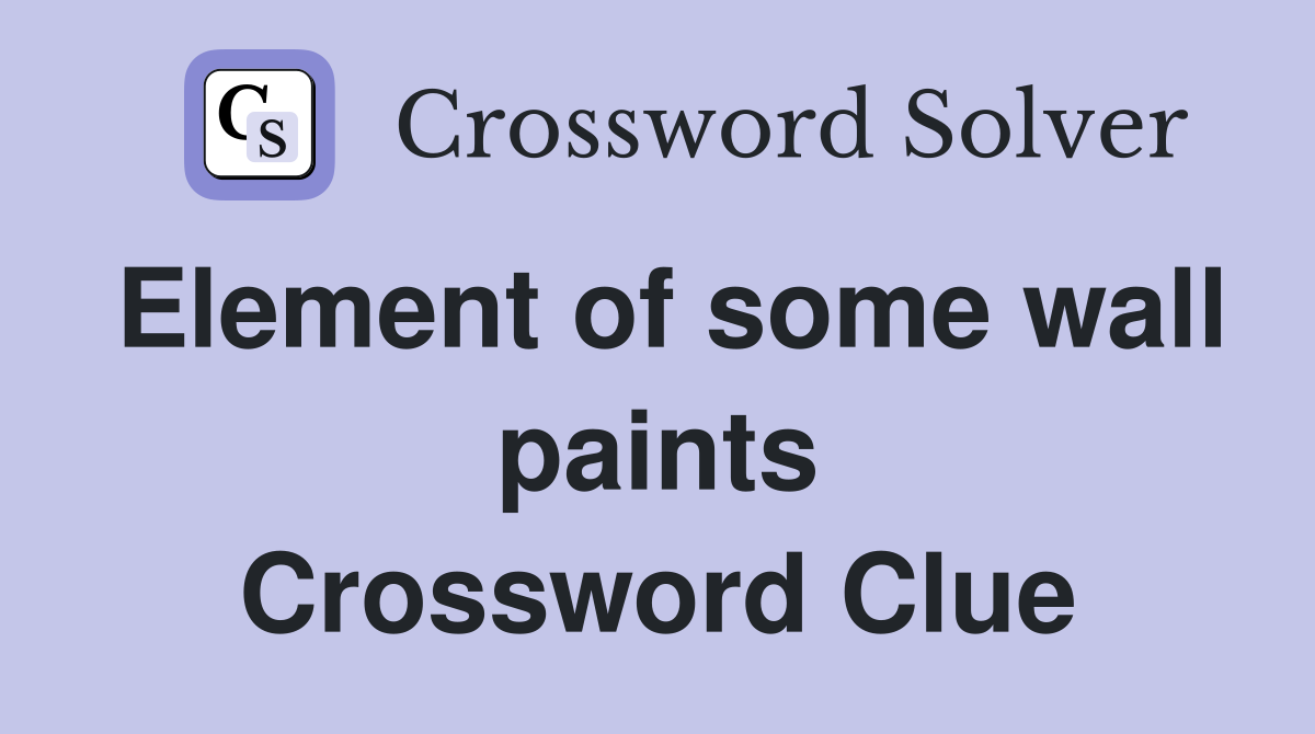 Element of some wall paints Crossword Clue