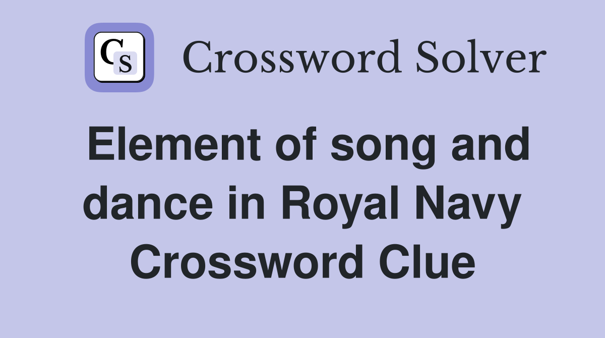 Element of song and dance in Royal Navy Crossword Clue