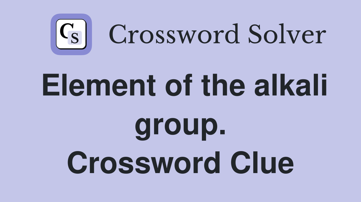 Element of the alkali group. Crossword Clue