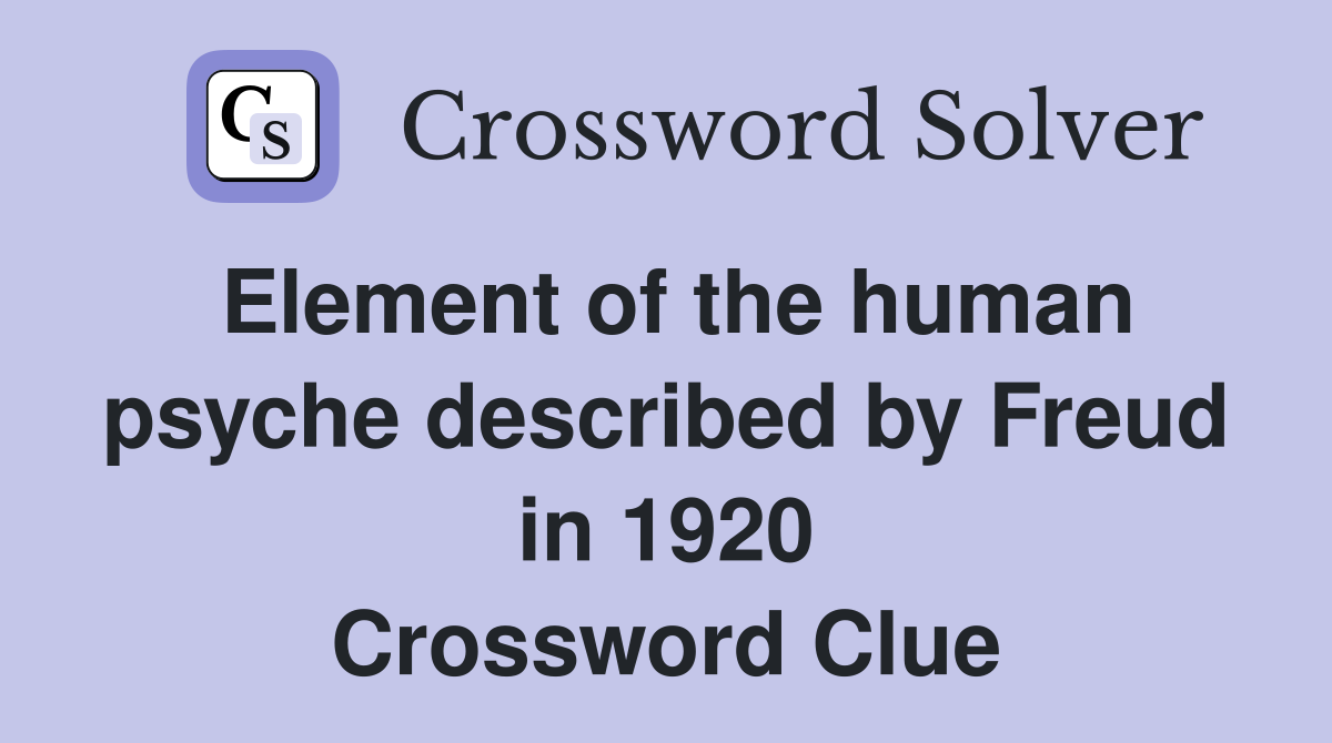 Element of the human psyche described by Freud in 1920 Crossword Clue