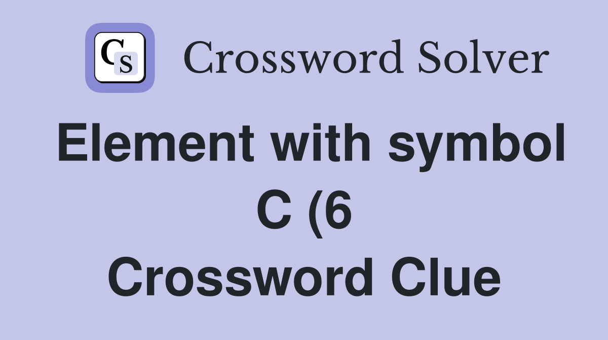 Element with symbol C (6) Crossword Clue Answers Crossword Solver Element with symbol C (6) Crossword Clue Answers Crossword Solver