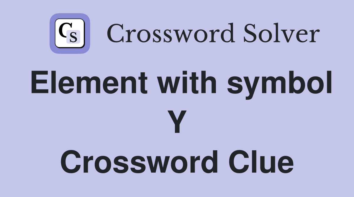 Element with symbol Y Crossword Clue