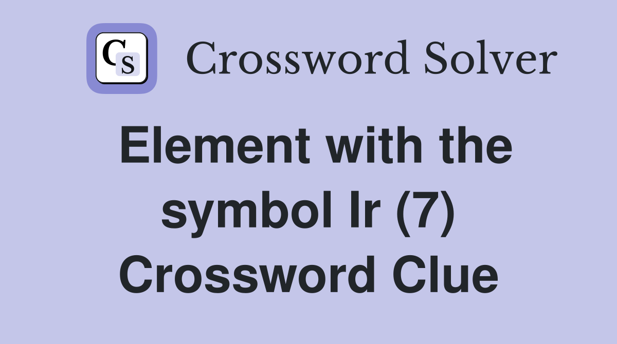Element with the symbol Ir (7) Crossword Clue