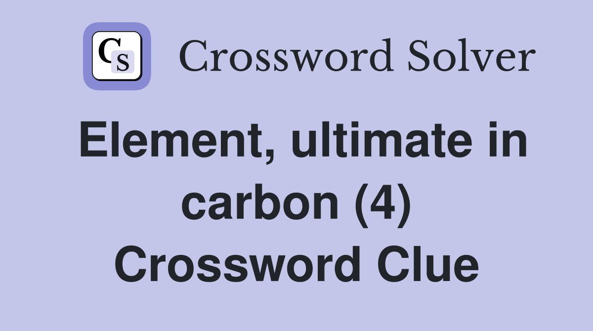 Element, ultimate in carbon (4) Crossword Clue