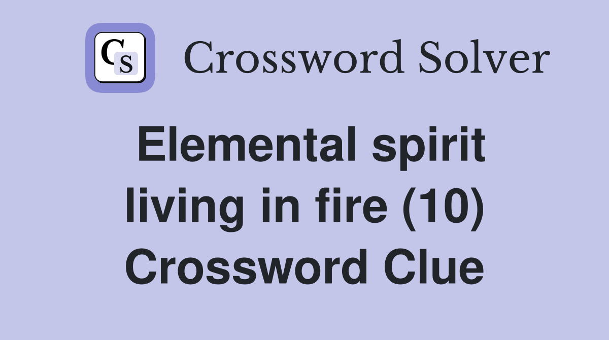 Elemental spirit living in fire (10) Crossword Clue