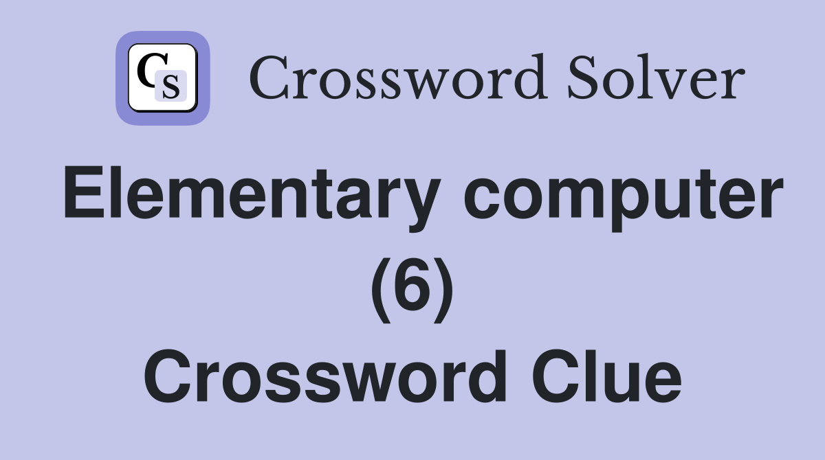 Elementary computer (6) Crossword Clue