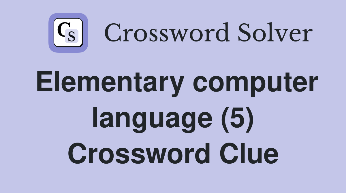 Elementary computer language (5) Crossword Clue