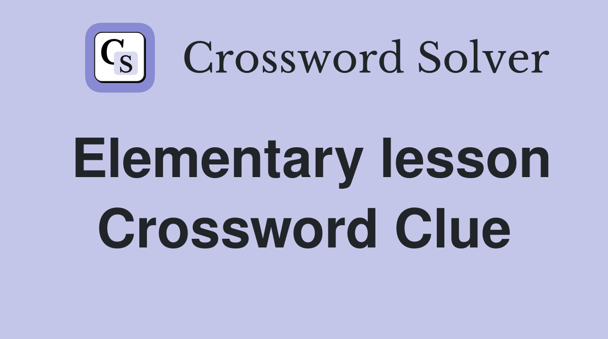 Elementary lesson Crossword Clue