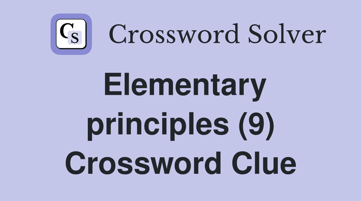 Elementary principles (9) Crossword Clue