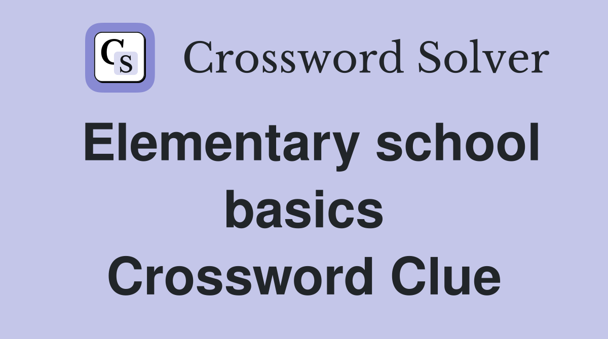 Elementary school basics Crossword Clue