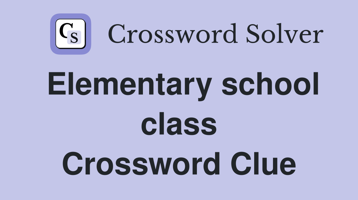 Elementary school class Crossword Clue